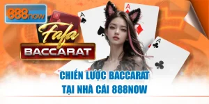 Chiến Lược Baccarat - Bật Mí Kinh Nghiệm Hay Từ 888NOW