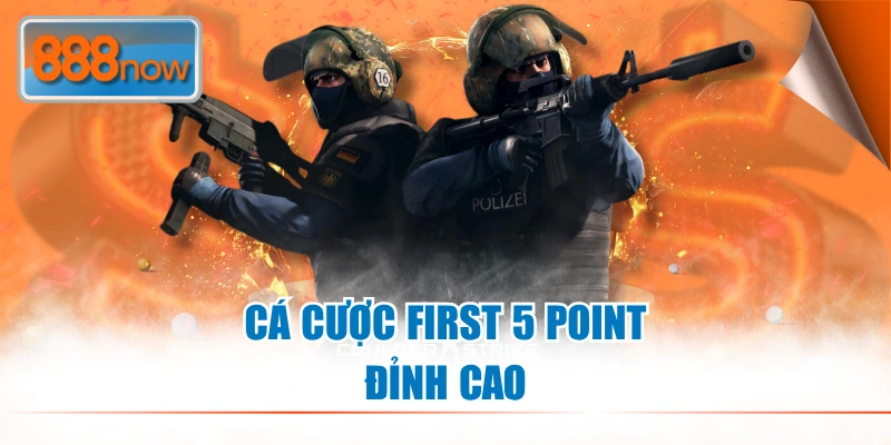 Cá cược First 5 Point đỉnh cao