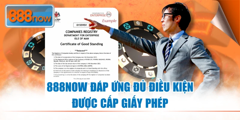 888NOW đáp ứng đủ điều kiện được cấp giấy phép