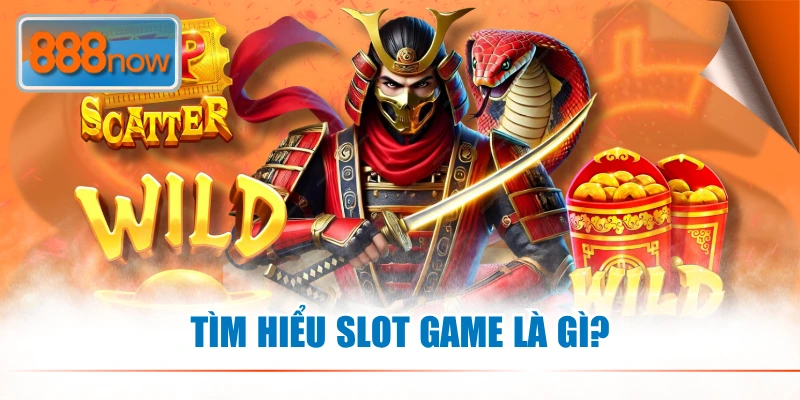 Tìm hiểu Slot game là gì?