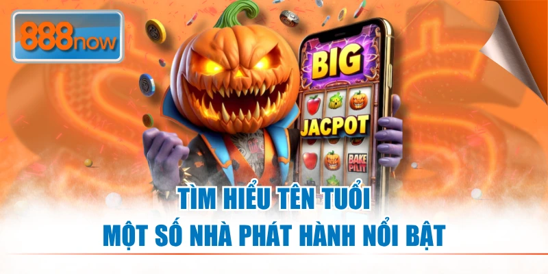 Tìm hiểu tên tuổi một số nhà phát hành nổi bật