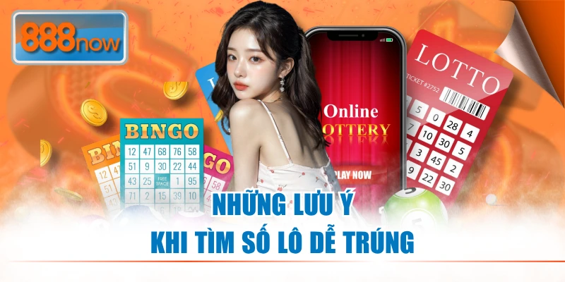 Những lưu ý khi tìm số lô dễ trúng