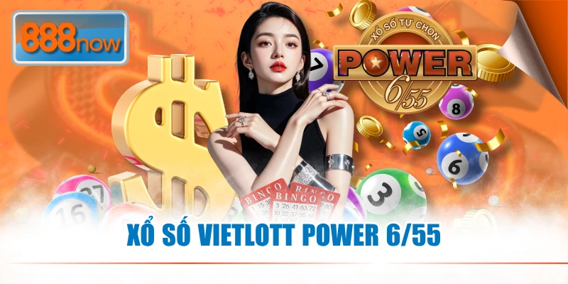 Xổ Số Vietlott Power 6/55 - Tip Trúng Lớn Tại 888NOW